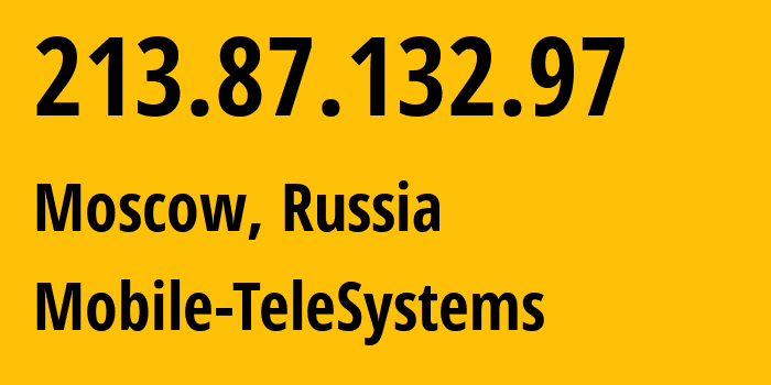 IP address 213.87.132.97 (Moscow, Moscow, Russia) get location, coordinates on map, ISP provider AS8359 Mobile-TeleSystems // who is provider of ip address 213.87.132.97, whose IP address