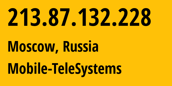 IP-адрес 213.87.132.228 (Москва, Москва, Россия) определить местоположение, координаты на карте, ISP провайдер AS8359 Mobile-TeleSystems // кто провайдер айпи-адреса 213.87.132.228