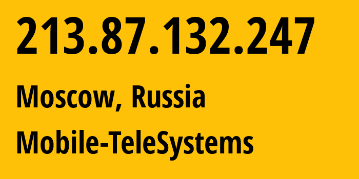 IP-адрес 213.87.132.247 (Москва, Москва, Россия) определить местоположение, координаты на карте, ISP провайдер AS8359 Mobile-TeleSystems // кто провайдер айпи-адреса 213.87.132.247