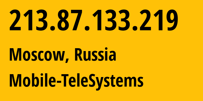 IP address 213.87.133.219 (Moscow, Moscow, Russia) get location, coordinates on map, ISP provider AS8359 Mobile-TeleSystems // who is provider of ip address 213.87.133.219, whose IP address