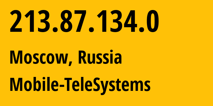 IP address 213.87.134.0 (Moscow, Moscow, Russia) get location, coordinates on map, ISP provider AS8359 Mobile-TeleSystems // who is provider of ip address 213.87.134.0, whose IP address