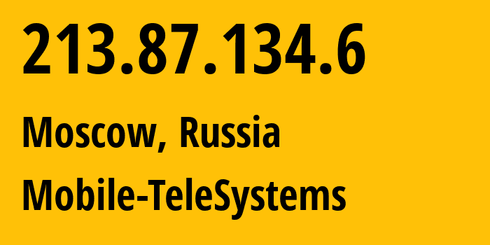 IP address 213.87.134.6 (Moscow, Moscow, Russia) get location, coordinates on map, ISP provider AS8359 Mobile-TeleSystems // who is provider of ip address 213.87.134.6, whose IP address