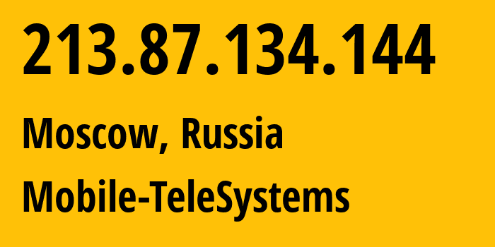 IP address 213.87.134.144 (Moscow, Moscow, Russia) get location, coordinates on map, ISP provider AS8359 Mobile-TeleSystems // who is provider of ip address 213.87.134.144, whose IP address