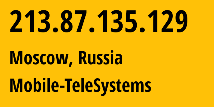 IP-адрес 213.87.135.129 (Москва, Москва, Россия) определить местоположение, координаты на карте, ISP провайдер AS8359 Mobile-TeleSystems // кто провайдер айпи-адреса 213.87.135.129