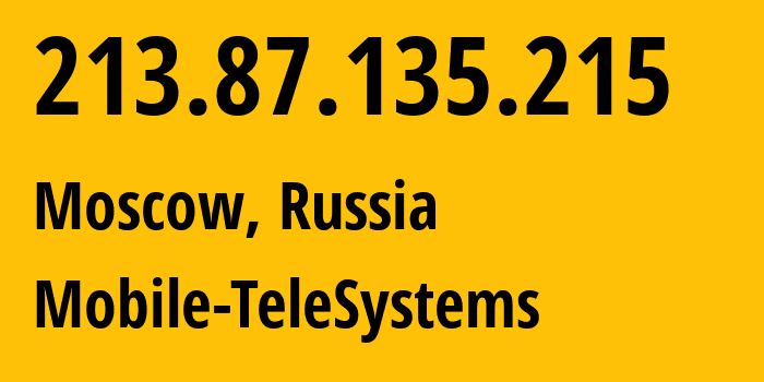 IP address 213.87.135.215 (Moscow, Moscow, Russia) get location, coordinates on map, ISP provider AS8359 Mobile-TeleSystems // who is provider of ip address 213.87.135.215, whose IP address