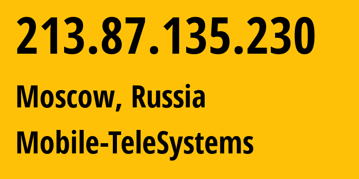 IP-адрес 213.87.135.230 (Москва, Москва, Россия) определить местоположение, координаты на карте, ISP провайдер AS8359 Mobile-TeleSystems // кто провайдер айпи-адреса 213.87.135.230