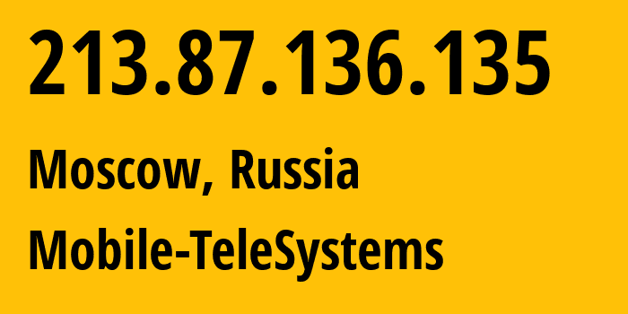 IP address 213.87.136.135 (Moscow, Moscow, Russia) get location, coordinates on map, ISP provider AS8359 Mobile-TeleSystems // who is provider of ip address 213.87.136.135, whose IP address