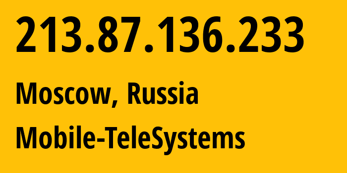 IP-адрес 213.87.136.233 (Москва, Москва, Россия) определить местоположение, координаты на карте, ISP провайдер AS8359 Mobile-TeleSystems // кто провайдер айпи-адреса 213.87.136.233