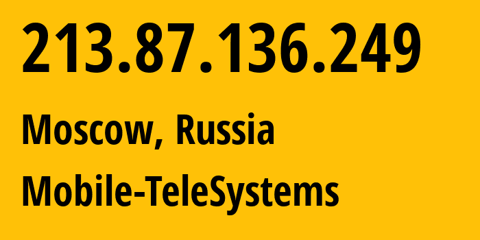 IP address 213.87.136.249 (Moscow, Moscow, Russia) get location, coordinates on map, ISP provider AS8359 Mobile-TeleSystems // who is provider of ip address 213.87.136.249, whose IP address