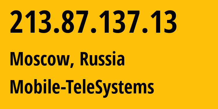 IP address 213.87.137.13 (Moscow, Moscow, Russia) get location, coordinates on map, ISP provider AS8359 Mobile-TeleSystems // who is provider of ip address 213.87.137.13, whose IP address