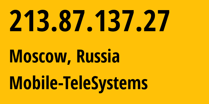 IP-адрес 213.87.137.27 (Москва, Москва, Россия) определить местоположение, координаты на карте, ISP провайдер AS8359 Mobile-TeleSystems // кто провайдер айпи-адреса 213.87.137.27