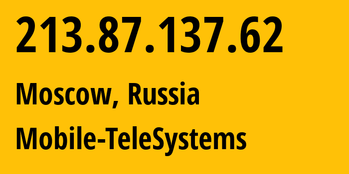 IP-адрес 213.87.137.62 (Москва, Москва, Россия) определить местоположение, координаты на карте, ISP провайдер AS8359 Mobile-TeleSystems // кто провайдер айпи-адреса 213.87.137.62