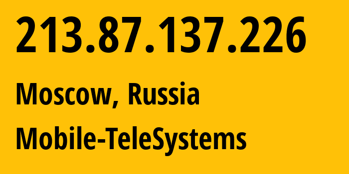 IP-адрес 213.87.137.226 (Москва, Москва, Россия) определить местоположение, координаты на карте, ISP провайдер AS8359 Mobile-TeleSystems // кто провайдер айпи-адреса 213.87.137.226