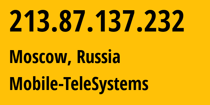 IP address 213.87.137.232 (Moscow, Moscow, Russia) get location, coordinates on map, ISP provider AS8359 Mobile-TeleSystems // who is provider of ip address 213.87.137.232, whose IP address