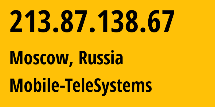 IP-адрес 213.87.138.67 (Москва, Москва, Россия) определить местоположение, координаты на карте, ISP провайдер AS8359 Mobile-TeleSystems // кто провайдер айпи-адреса 213.87.138.67