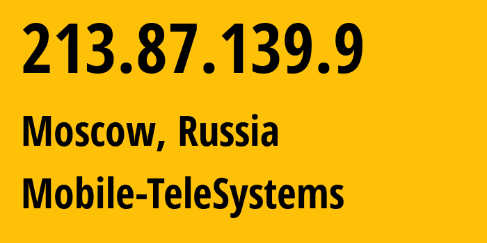 IP address 213.87.139.9 (Moscow, Moscow, Russia) get location, coordinates on map, ISP provider AS8359 Mobile-TeleSystems // who is provider of ip address 213.87.139.9, whose IP address