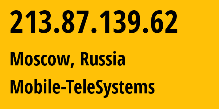 IP-адрес 213.87.139.62 (Москва, Москва, Россия) определить местоположение, координаты на карте, ISP провайдер AS8359 Mobile-TeleSystems // кто провайдер айпи-адреса 213.87.139.62