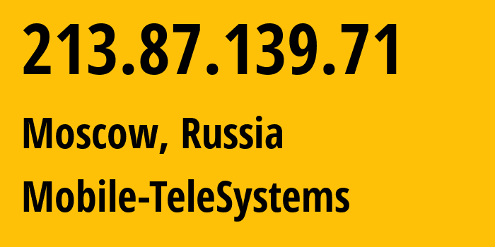 IP-адрес 213.87.139.71 (Москва, Москва, Россия) определить местоположение, координаты на карте, ISP провайдер AS8359 Mobile-TeleSystems // кто провайдер айпи-адреса 213.87.139.71