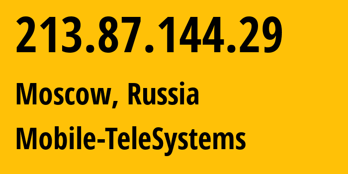 IP-адрес 213.87.144.29 (Москва, Москва, Россия) определить местоположение, координаты на карте, ISP провайдер AS8359 Mobile-TeleSystems // кто провайдер айпи-адреса 213.87.144.29