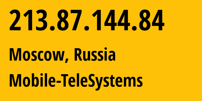 IP address 213.87.144.84 (Moscow, Moscow, Russia) get location, coordinates on map, ISP provider AS8359 Mobile-TeleSystems // who is provider of ip address 213.87.144.84, whose IP address