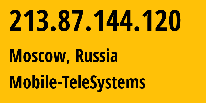 IP address 213.87.144.120 (Moscow, Moscow, Russia) get location, coordinates on map, ISP provider AS8359 Mobile-TeleSystems // who is provider of ip address 213.87.144.120, whose IP address