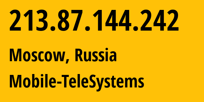 IP address 213.87.144.242 (Moscow, Moscow, Russia) get location, coordinates on map, ISP provider AS8359 Mobile-TeleSystems // who is provider of ip address 213.87.144.242, whose IP address