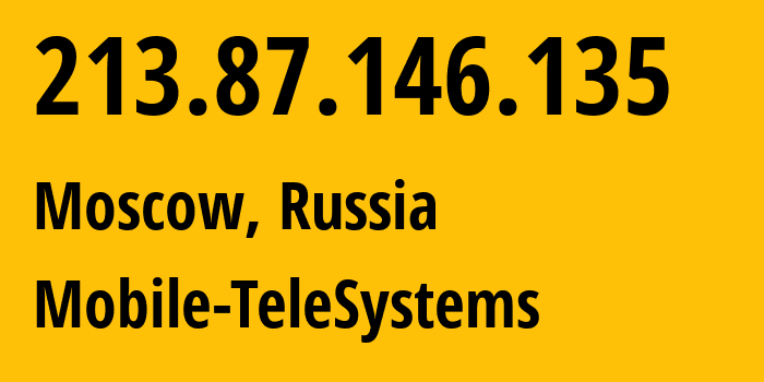 IP-адрес 213.87.146.135 (Москва, Москва, Россия) определить местоположение, координаты на карте, ISP провайдер AS8359 Mobile-TeleSystems // кто провайдер айпи-адреса 213.87.146.135