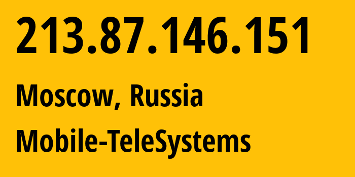 IP address 213.87.146.151 (Moscow, Moscow, Russia) get location, coordinates on map, ISP provider AS8359 Mobile-TeleSystems // who is provider of ip address 213.87.146.151, whose IP address