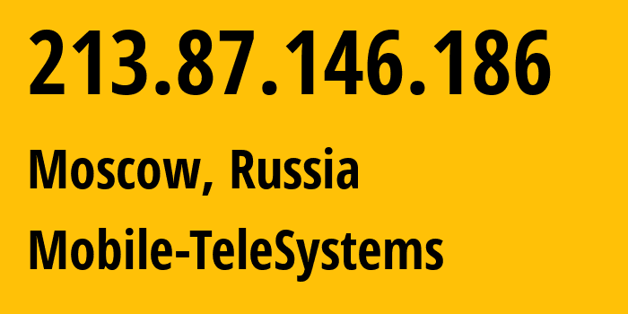 IP-адрес 213.87.146.186 (Москва, Москва, Россия) определить местоположение, координаты на карте, ISP провайдер AS8359 Mobile-TeleSystems // кто провайдер айпи-адреса 213.87.146.186