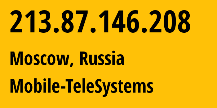 IP-адрес 213.87.146.208 (Москва, Москва, Россия) определить местоположение, координаты на карте, ISP провайдер AS8359 Mobile-TeleSystems // кто провайдер айпи-адреса 213.87.146.208