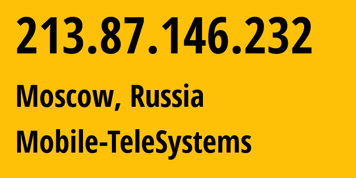 IP address 213.87.146.232 (Moscow, Moscow, Russia) get location, coordinates on map, ISP provider AS8359 Mobile-TeleSystems // who is provider of ip address 213.87.146.232, whose IP address