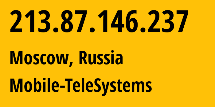 IP address 213.87.146.237 (Moscow, Moscow, Russia) get location, coordinates on map, ISP provider AS8359 Mobile-TeleSystems // who is provider of ip address 213.87.146.237, whose IP address