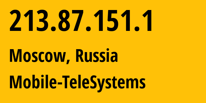 IP address 213.87.151.1 (Moscow, Moscow, Russia) get location, coordinates on map, ISP provider AS8359 Mobile-TeleSystems // who is provider of ip address 213.87.151.1, whose IP address