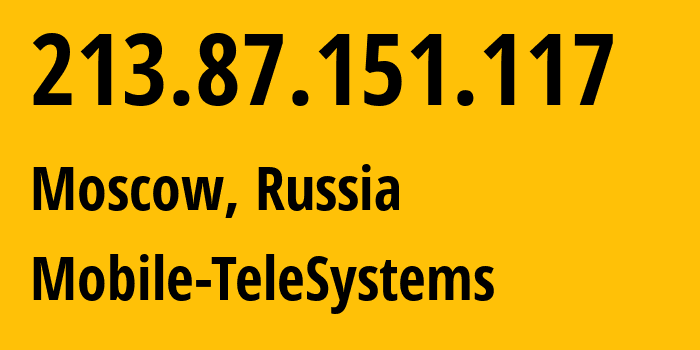 IP-адрес 213.87.151.117 (Москва, Москва, Россия) определить местоположение, координаты на карте, ISP провайдер AS8359 Mobile-TeleSystems // кто провайдер айпи-адреса 213.87.151.117