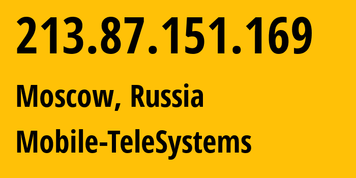 IP-адрес 213.87.151.169 (Москва, Москва, Россия) определить местоположение, координаты на карте, ISP провайдер AS8359 Mobile-TeleSystems // кто провайдер айпи-адреса 213.87.151.169