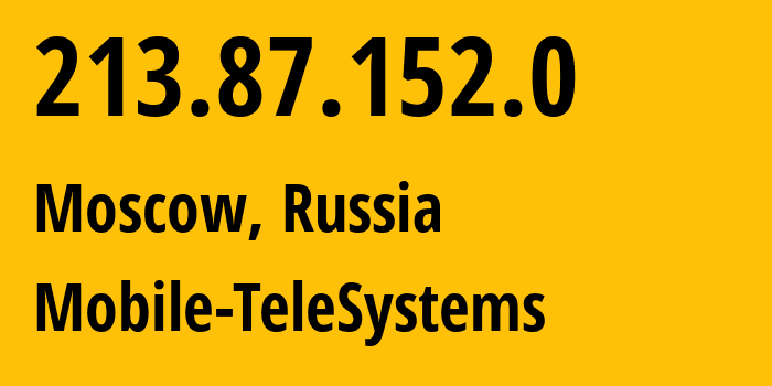 IP-адрес 213.87.152.0 (Москва, Москва, Россия) определить местоположение, координаты на карте, ISP провайдер AS8359 Mobile-TeleSystems // кто провайдер айпи-адреса 213.87.152.0