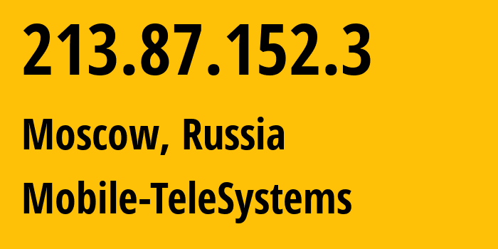 IP address 213.87.152.3 (Moscow, Moscow, Russia) get location, coordinates on map, ISP provider AS8359 Mobile-TeleSystems // who is provider of ip address 213.87.152.3, whose IP address