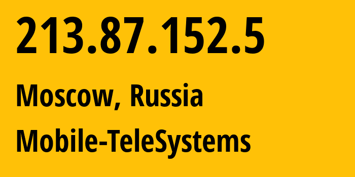 IP address 213.87.152.5 (Moscow, Moscow, Russia) get location, coordinates on map, ISP provider AS8359 Mobile-TeleSystems // who is provider of ip address 213.87.152.5, whose IP address