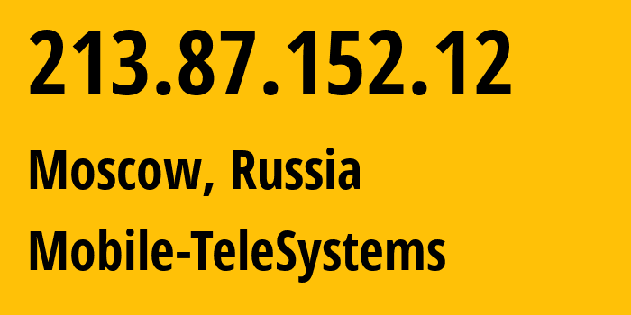 IP address 213.87.152.12 (Moscow, Moscow, Russia) get location, coordinates on map, ISP provider AS8359 Mobile-TeleSystems // who is provider of ip address 213.87.152.12, whose IP address