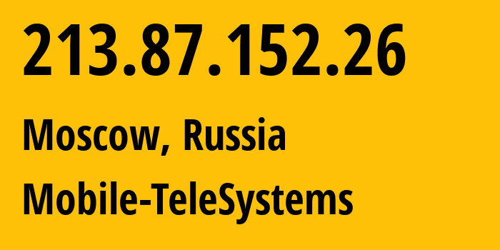 IP-адрес 213.87.152.26 (Москва, Москва, Россия) определить местоположение, координаты на карте, ISP провайдер AS8359 Mobile-TeleSystems // кто провайдер айпи-адреса 213.87.152.26