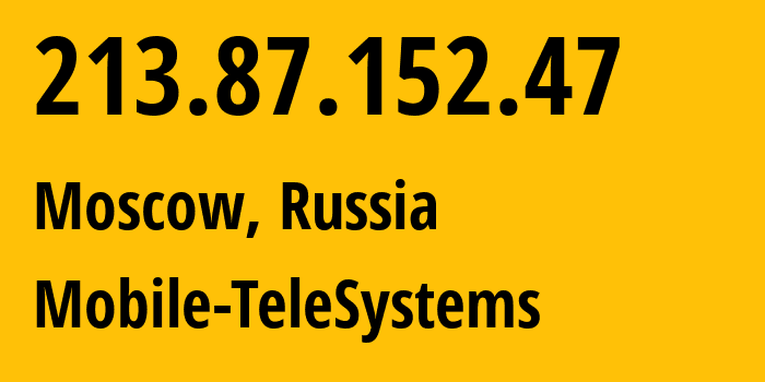 IP-адрес 213.87.152.47 (Москва, Москва, Россия) определить местоположение, координаты на карте, ISP провайдер AS8359 Mobile-TeleSystems // кто провайдер айпи-адреса 213.87.152.47
