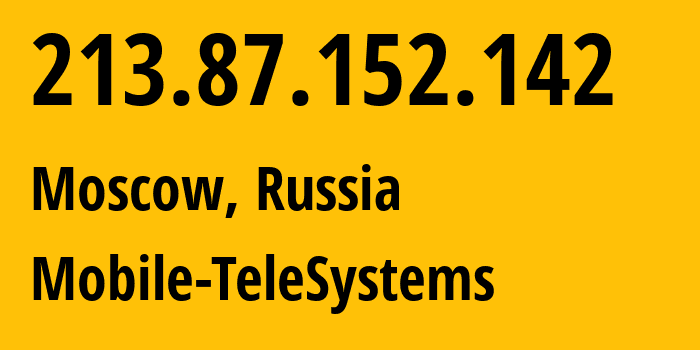 IP-адрес 213.87.152.142 (Москва, Москва, Россия) определить местоположение, координаты на карте, ISP провайдер AS8359 Mobile-TeleSystems // кто провайдер айпи-адреса 213.87.152.142