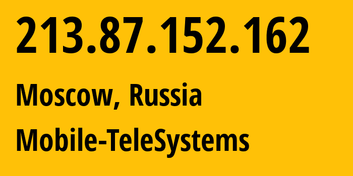 IP-адрес 213.87.152.162 (Москва, Москва, Россия) определить местоположение, координаты на карте, ISP провайдер AS8359 Mobile-TeleSystems // кто провайдер айпи-адреса 213.87.152.162