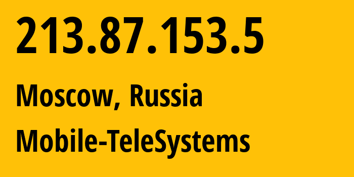 IP-адрес 213.87.153.5 (Москва, Москва, Россия) определить местоположение, координаты на карте, ISP провайдер AS8359 Mobile-TeleSystems // кто провайдер айпи-адреса 213.87.153.5