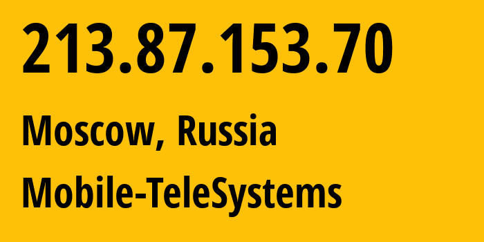 IP address 213.87.153.70 (Moscow, Moscow, Russia) get location, coordinates on map, ISP provider AS8359 Mobile-TeleSystems // who is provider of ip address 213.87.153.70, whose IP address