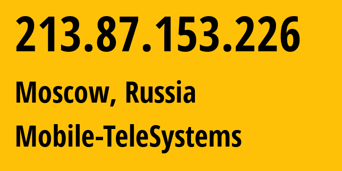IP-адрес 213.87.153.226 (Москва, Москва, Россия) определить местоположение, координаты на карте, ISP провайдер AS8359 Mobile-TeleSystems // кто провайдер айпи-адреса 213.87.153.226