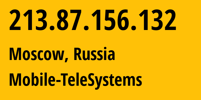 IP-адрес 213.87.156.132 (Москва, Москва, Россия) определить местоположение, координаты на карте, ISP провайдер AS8359 Mobile-TeleSystems // кто провайдер айпи-адреса 213.87.156.132