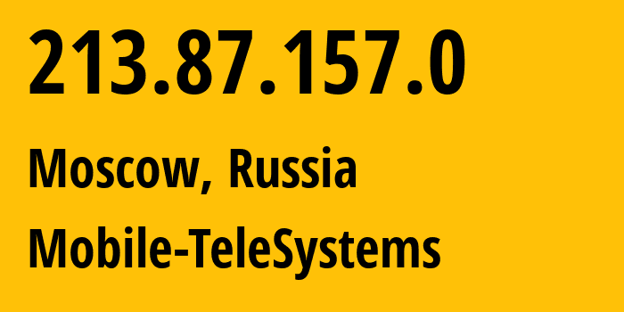 IP-адрес 213.87.157.0 (Москва, Москва, Россия) определить местоположение, координаты на карте, ISP провайдер AS8359 Mobile-TeleSystems // кто провайдер айпи-адреса 213.87.157.0