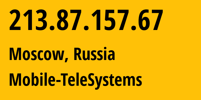 IP-адрес 213.87.157.67 (Москва, Москва, Россия) определить местоположение, координаты на карте, ISP провайдер AS8359 Mobile-TeleSystems // кто провайдер айпи-адреса 213.87.157.67