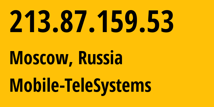 IP address 213.87.159.53 (Moscow, Moscow, Russia) get location, coordinates on map, ISP provider AS8359 Mobile-TeleSystems // who is provider of ip address 213.87.159.53, whose IP address